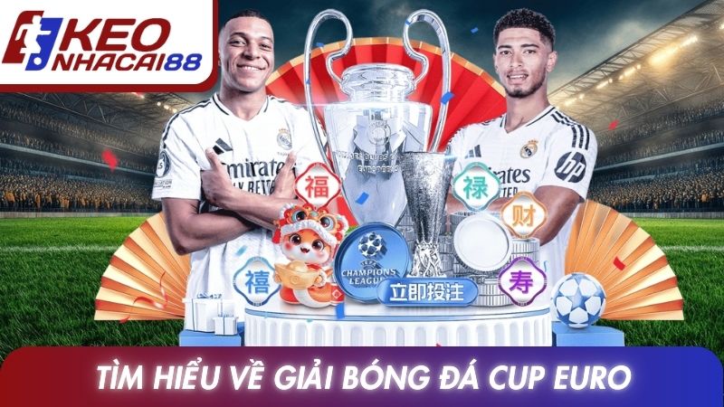 Tìm hiểu về giải bóng đá Cup Euro