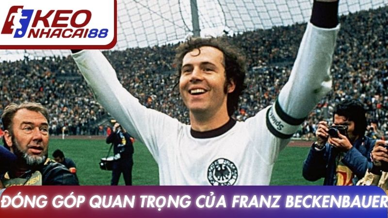 Đóng góp quan trọng của Franz Anton Beckenbauer
