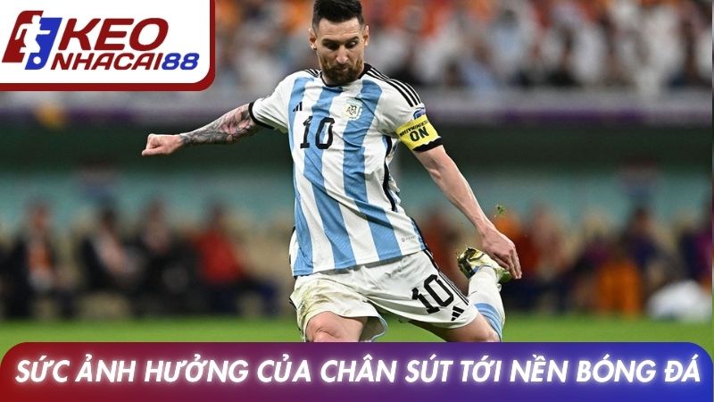 Sức ảnh hưởng của chân sút tới nền bóng đá