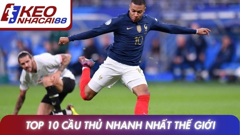 Top 10 Cầu Thủ Nhanh Nhất Thế Giới